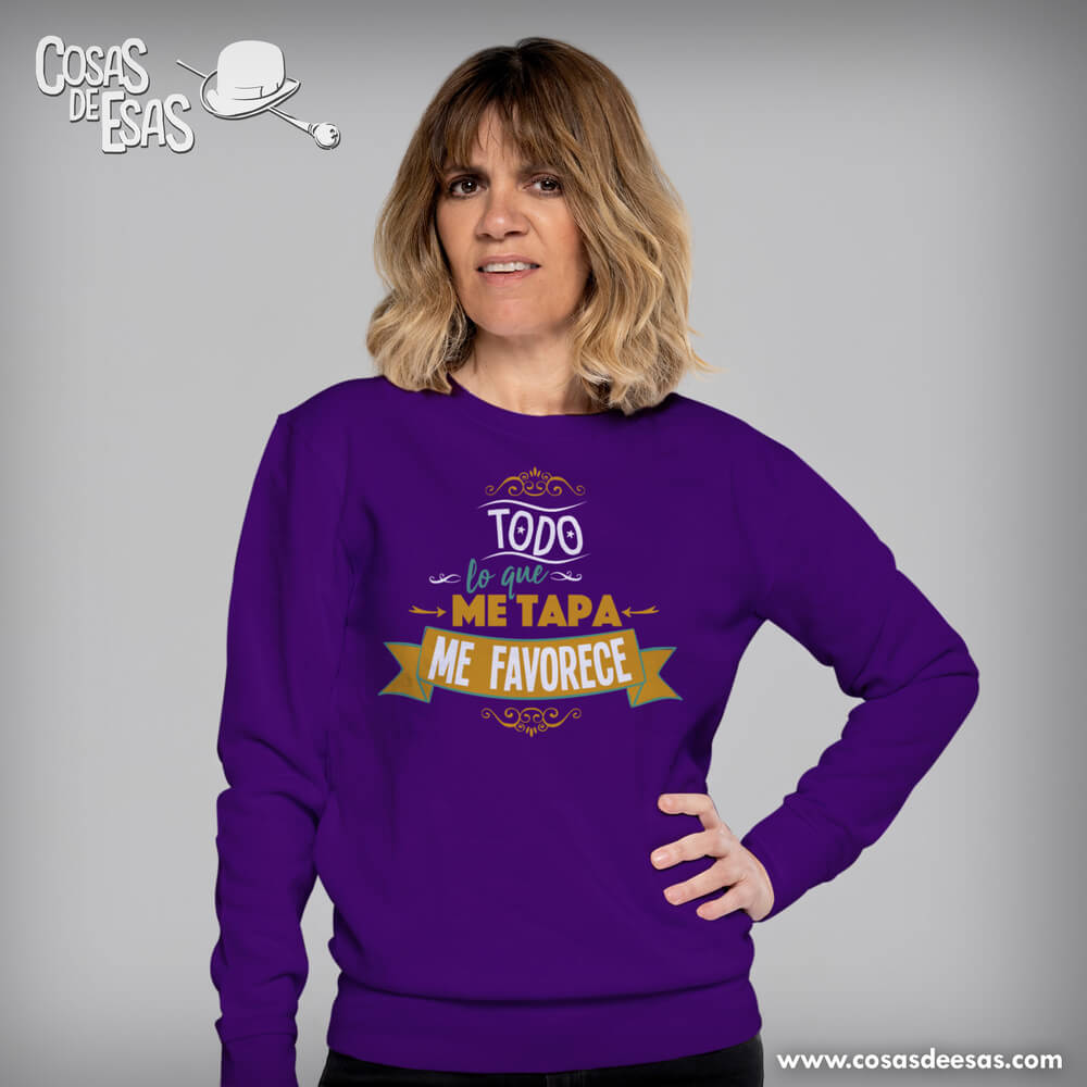 Todo lo que me tapa me favorece Sudadera de mujer