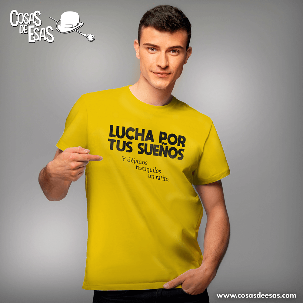 Lucha por tus sueños... Camiseta de hombre