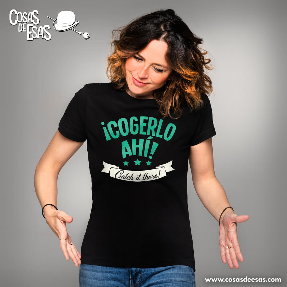 Cogerlo ahí!! Camiseta de mujer