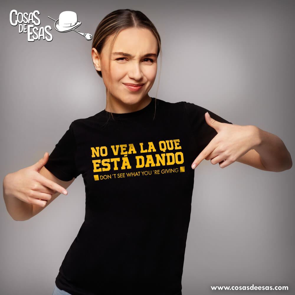No vea la que está dando Camiseta de mujer
