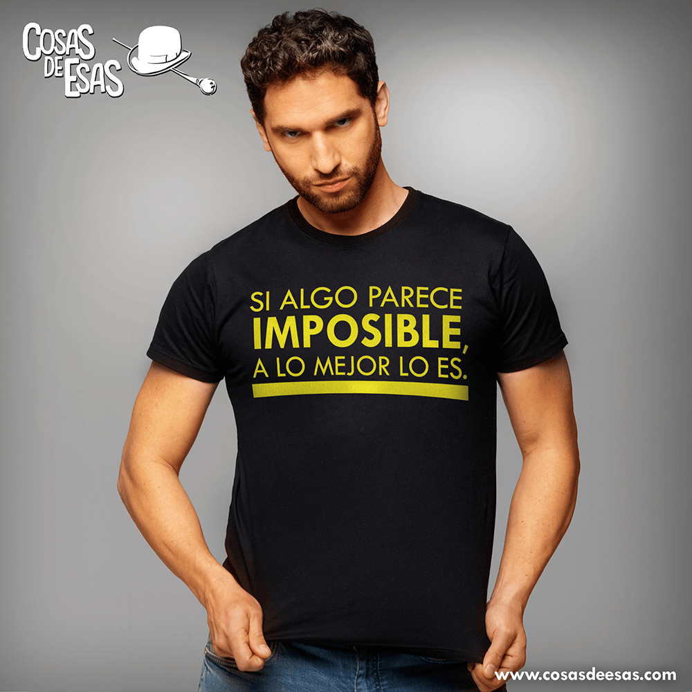 Si algo parece imposible a lo mejor lo es Camiseta de hombre
