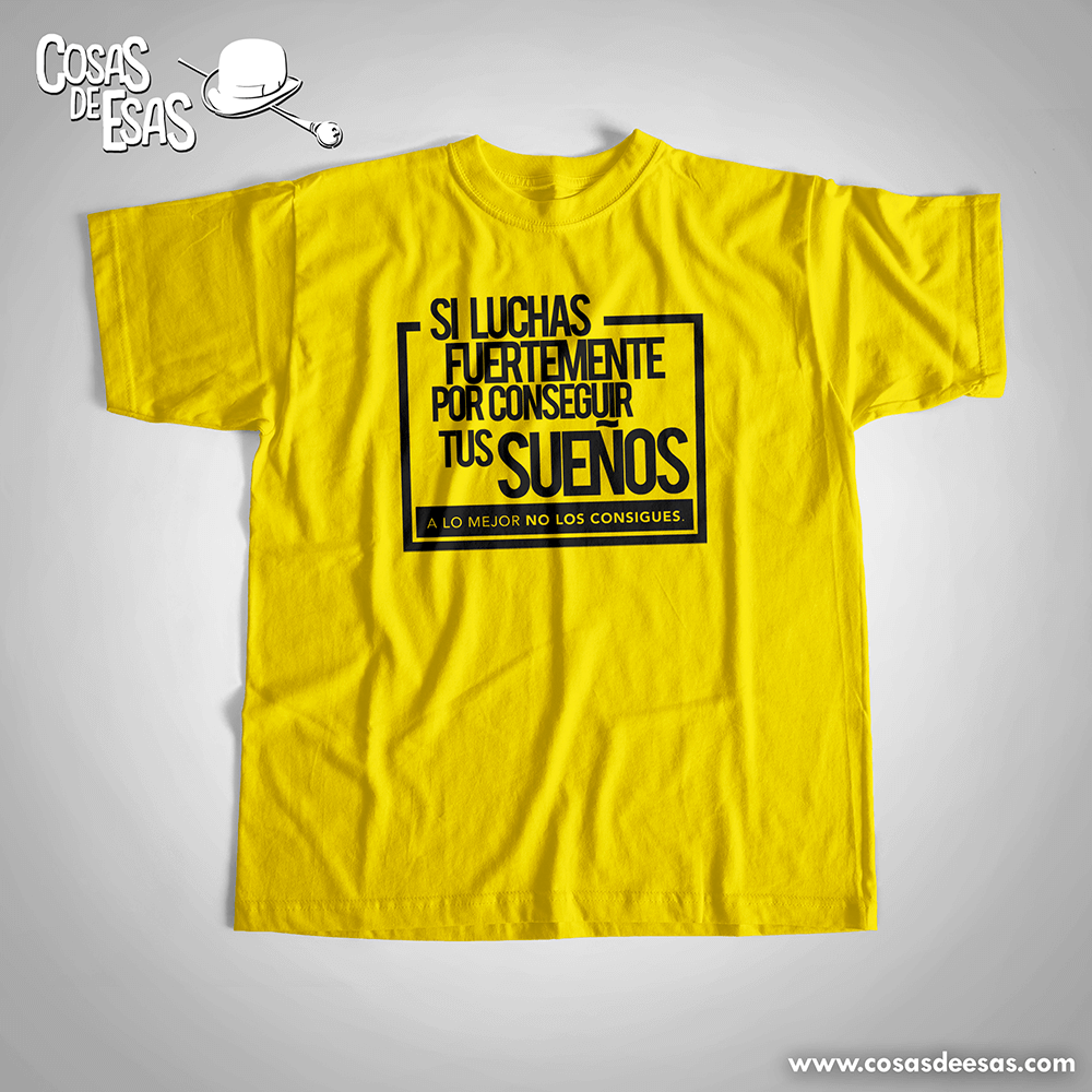 Si luchas fuertemente por conseguir tus sueños...