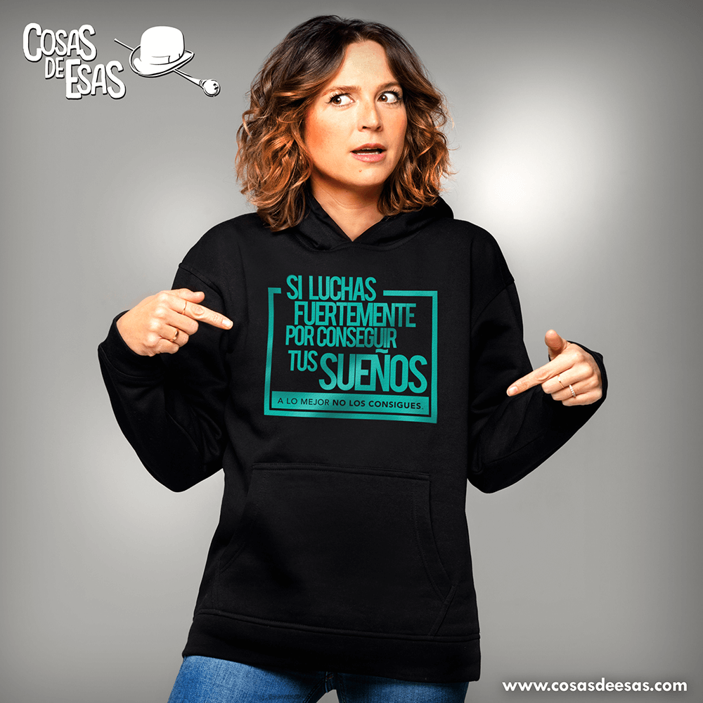 Si luchas fuertemente por conseguir tus sueños... Hoodie de mujer