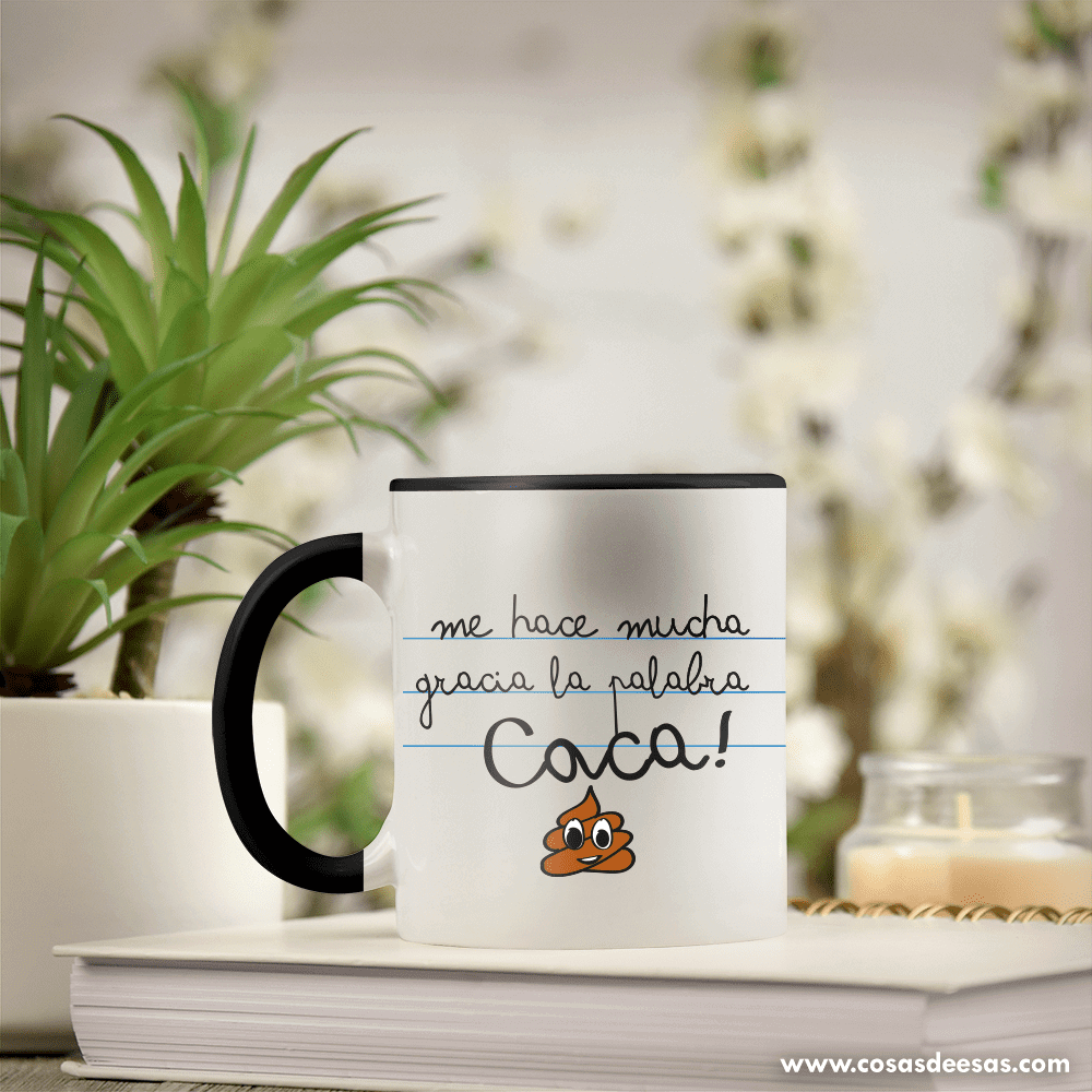 Me hace mucha gracia la palabra ¡caca! Taza