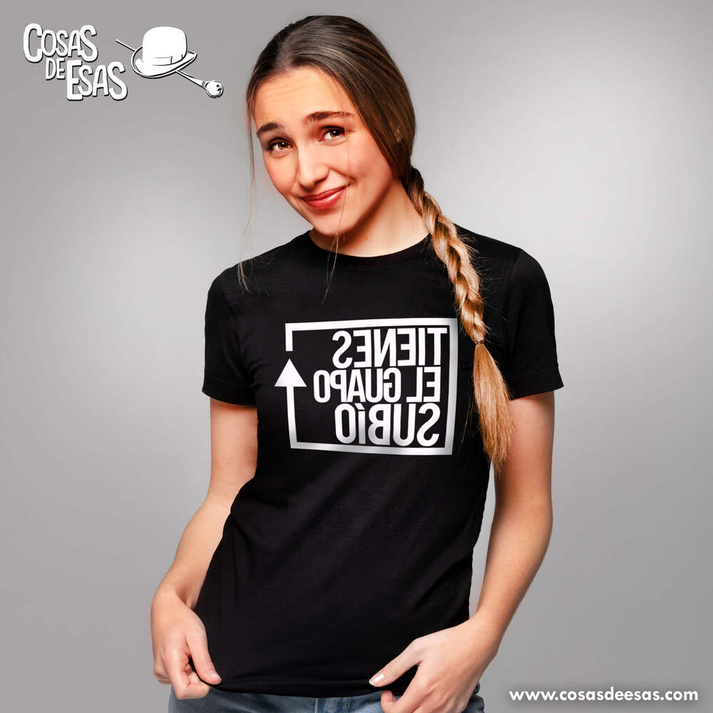 Tienes el guapo subío Camiseta de mujer