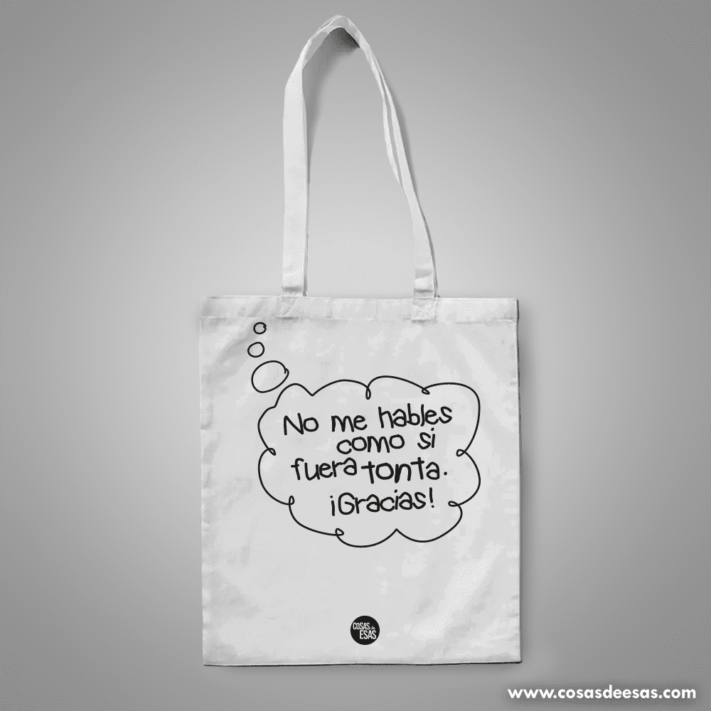 No me hables como si fuera tonta Tote Bag