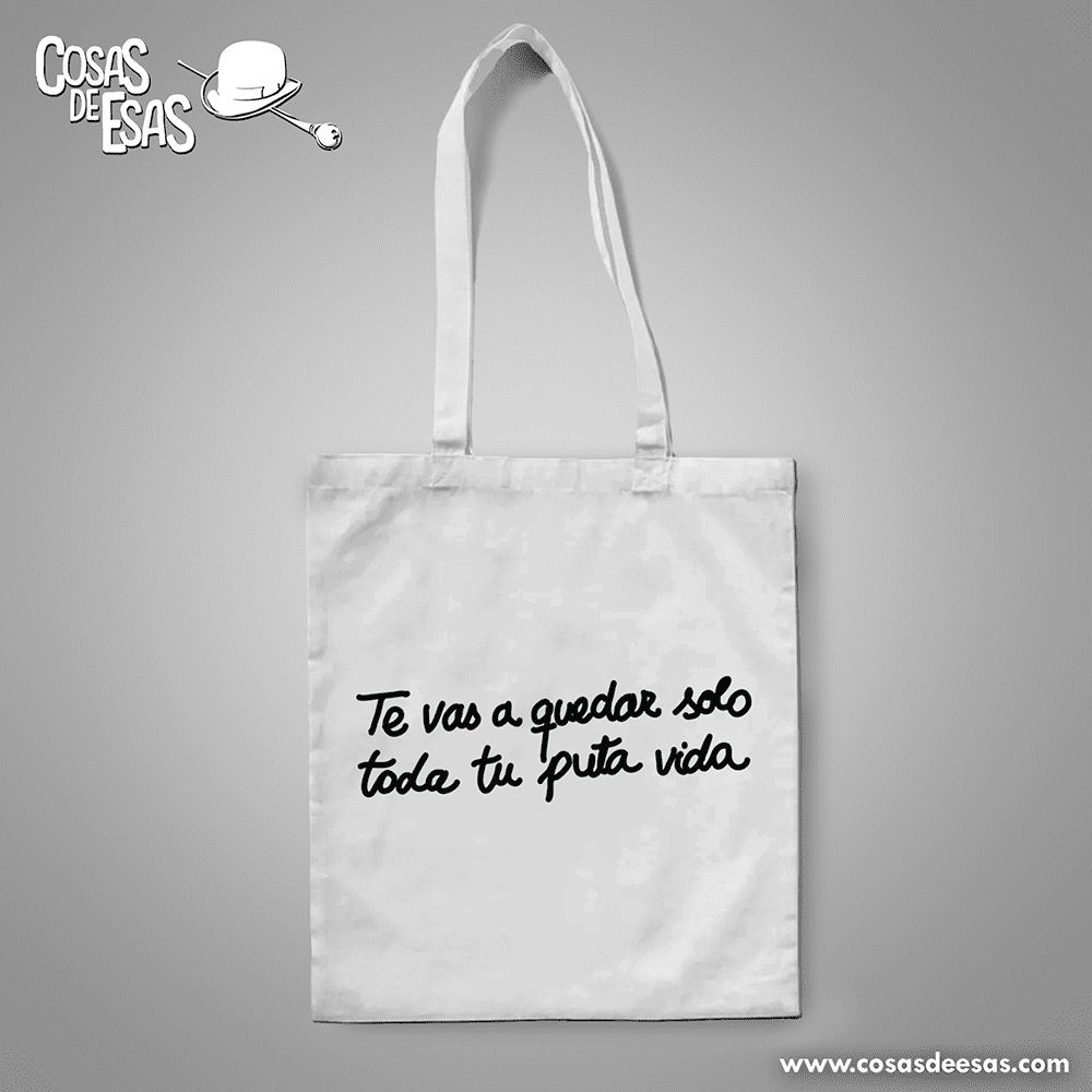 Te vas a quedar solo toda tu puta vida Tote Bag