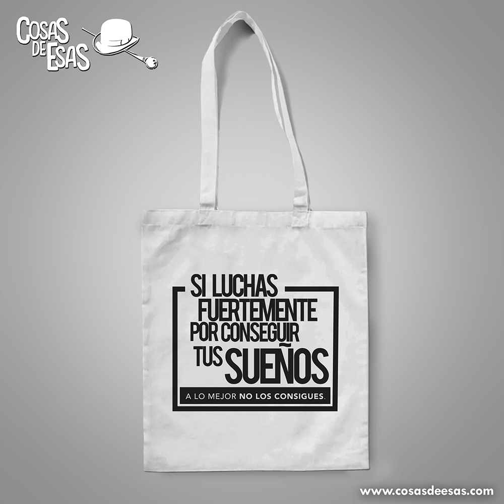 Si luchas fuertemente por conseguir tus sueños... Tote Bag
