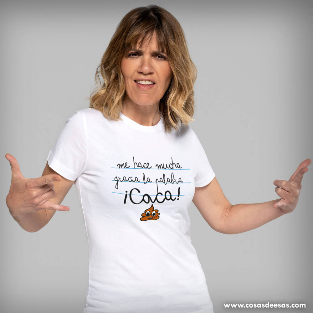 Me hace mucha gracia la palabra caca Camiseta de mujer