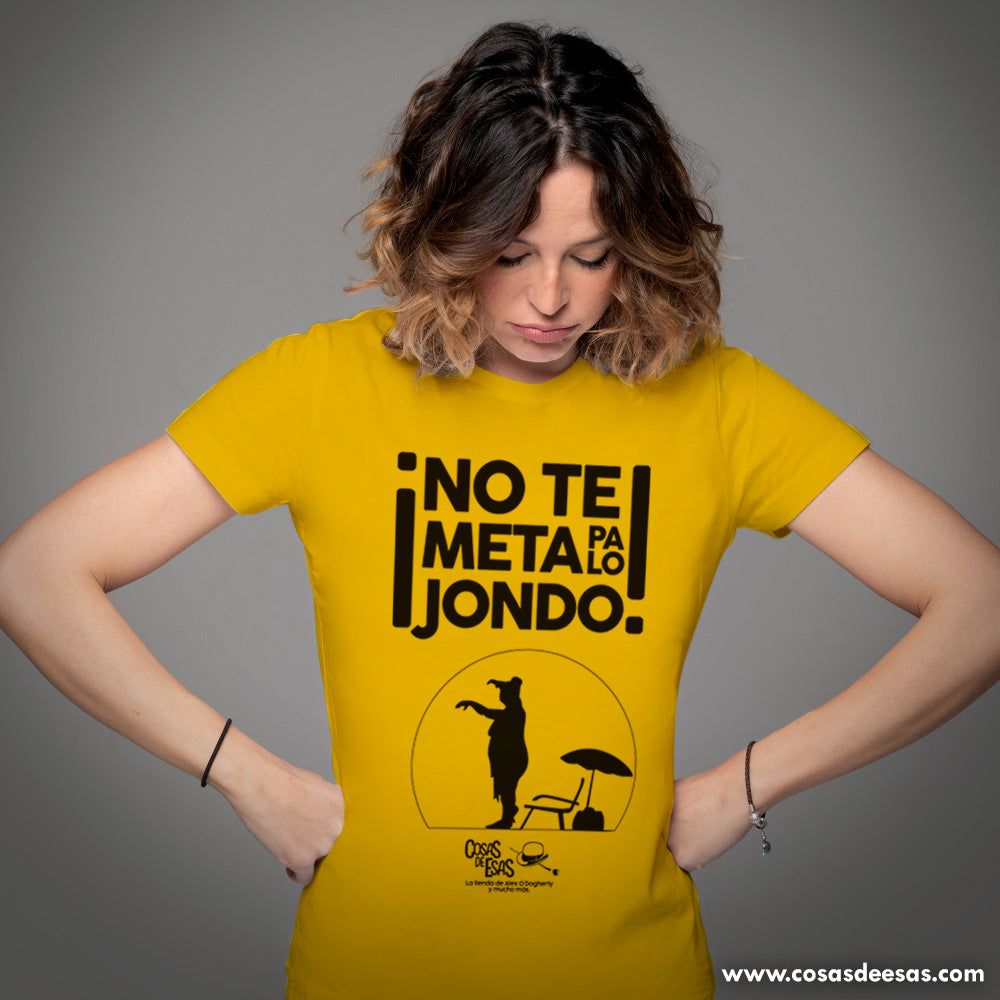 ¡No te meta pa lo jondo! Camiseta de mujer