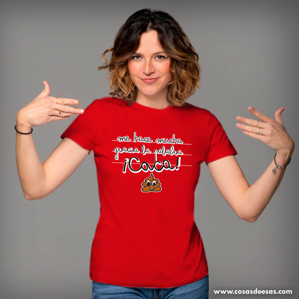 Me hace mucha gracia la palabra caca Camiseta de mujer