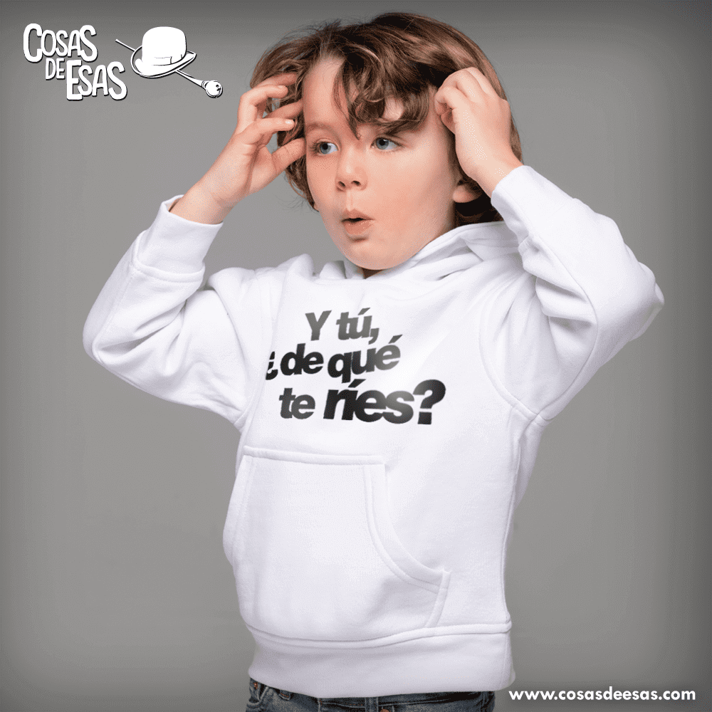 Y tú de qué te ríes Hoodie de niño/a