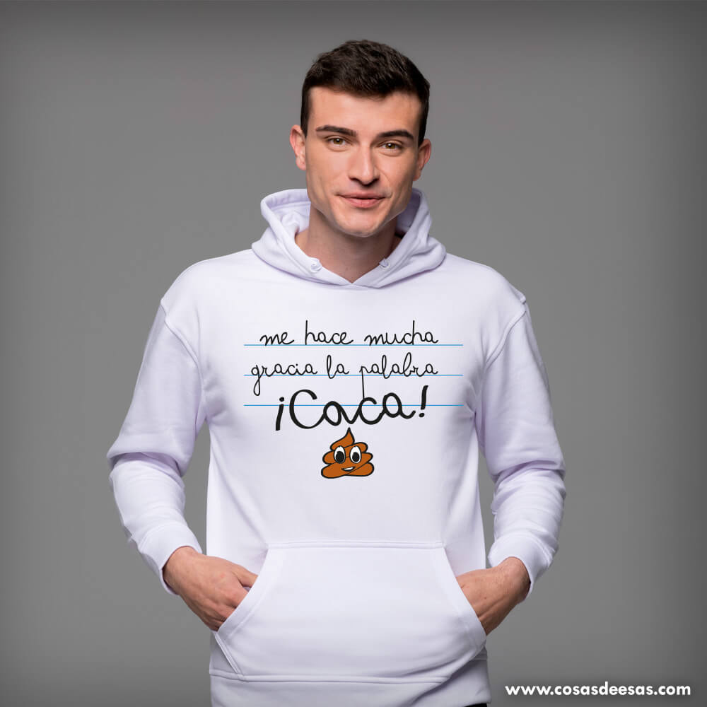 Me hace mucha gracia la palabra caca Hoodie de hombre