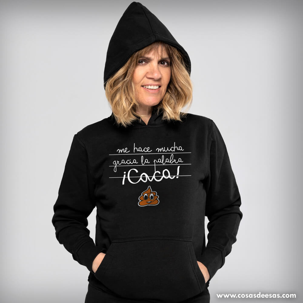 Me hace mucha gracia la palabra caca Hoodie de mujer