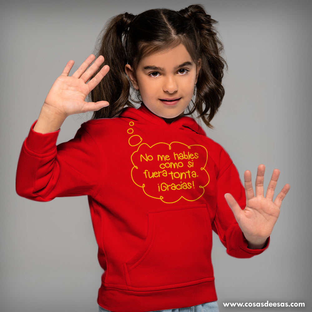 No me hables como si fuera tonta Hoodie de niña