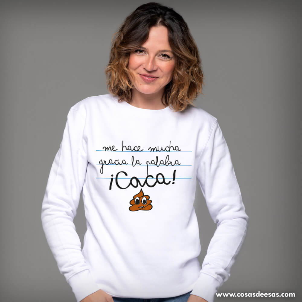 Me hace mucha gracia la palabra caca Sudadera de mujer