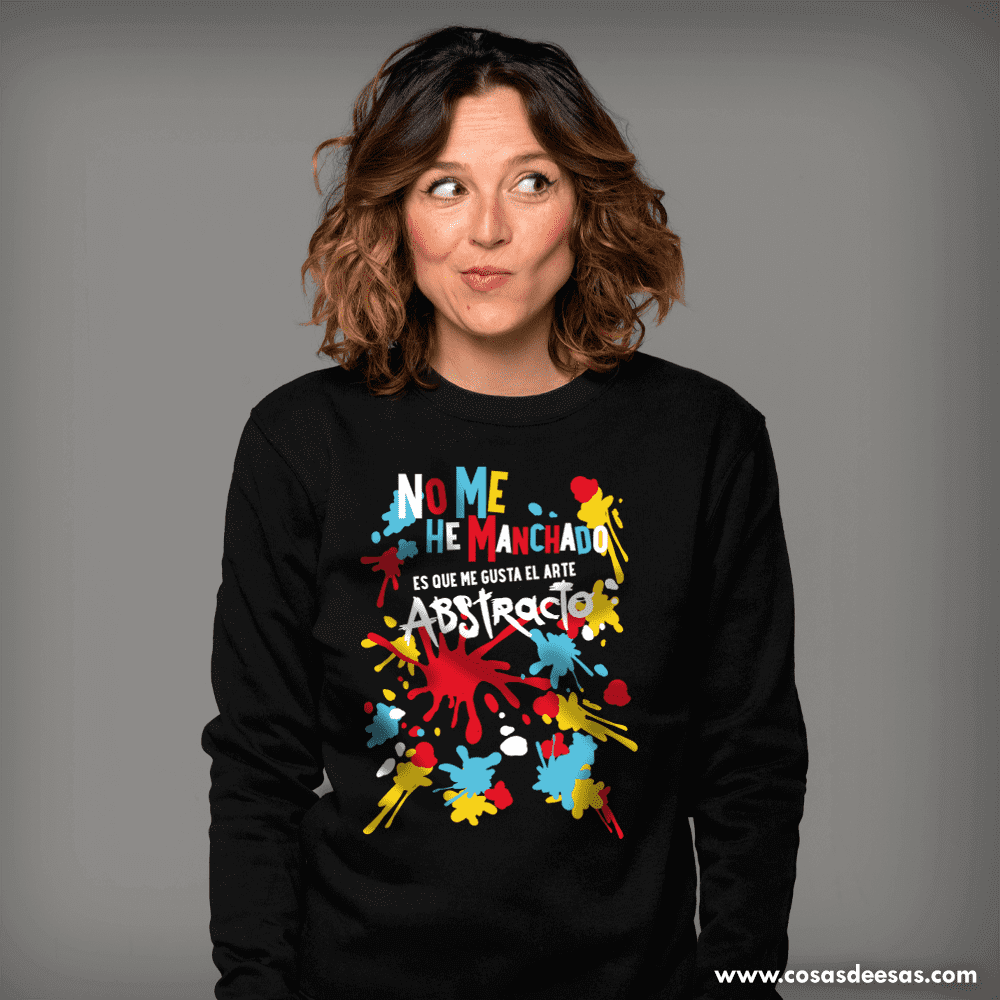 No me he manchado, es que me gusta el arte abstracto Sudadera de mujer