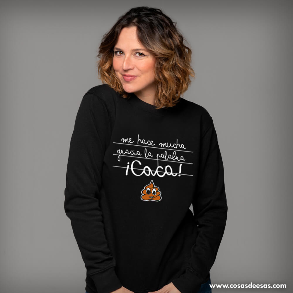 Me hace mucha gracia la palabra caca Sudadera de mujer