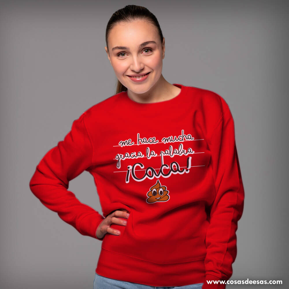 Me hace mucha gracia la palabra caca Sudadera de mujer