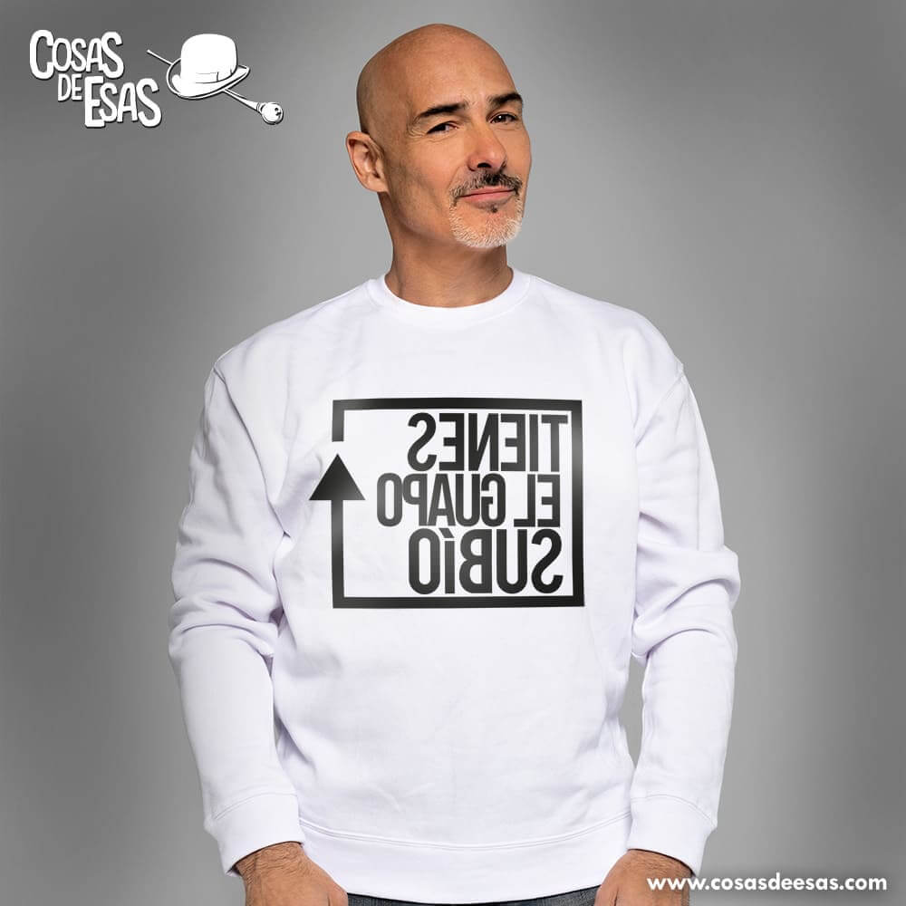 Tienes el guapo subío Sudadera de hombre
