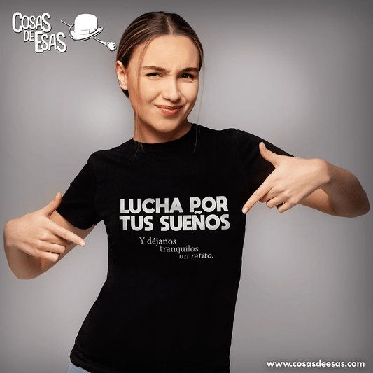 Lucha por tus sueños... Camiseta de mujer