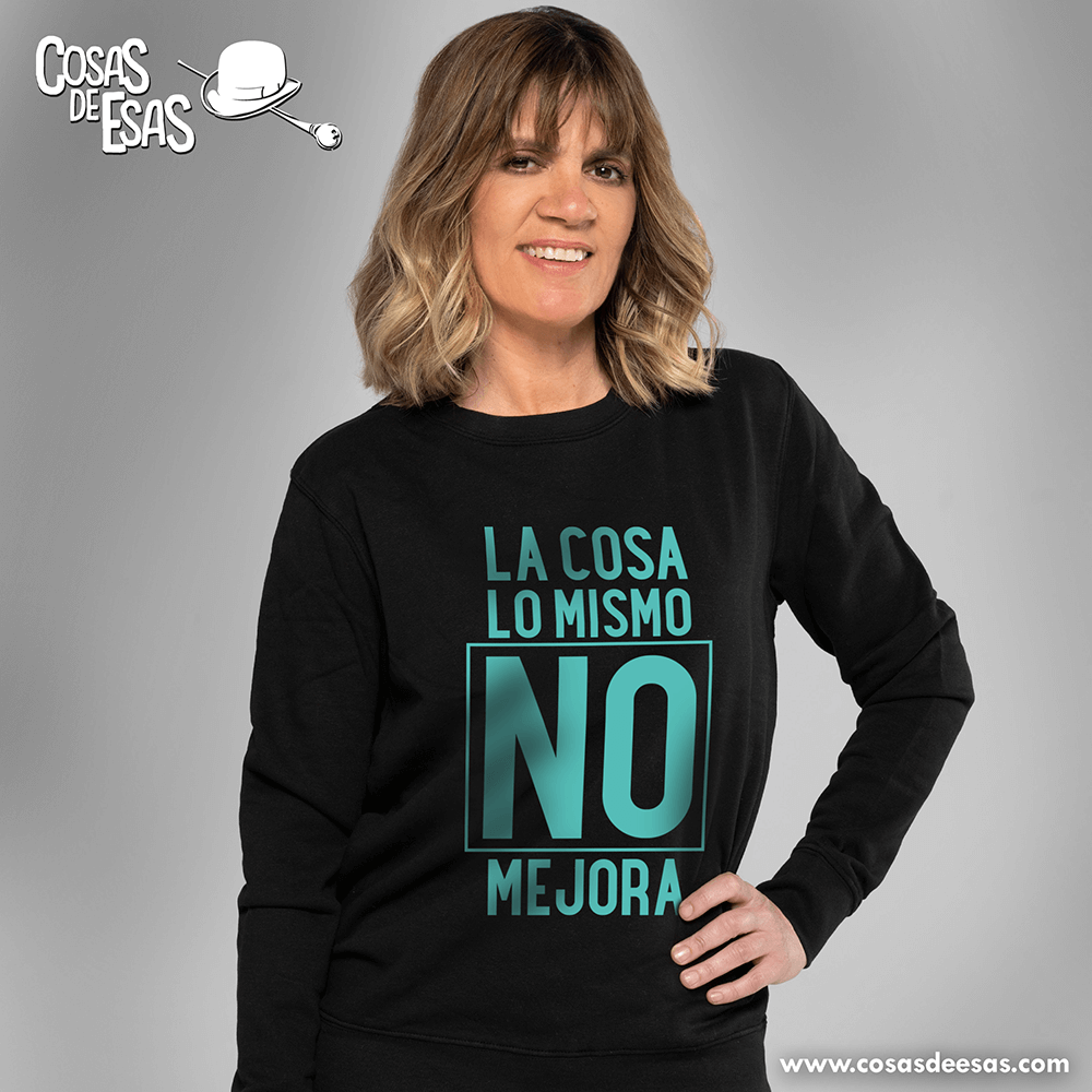 La cosa lo mismo NO mejora Sudadera de mujer