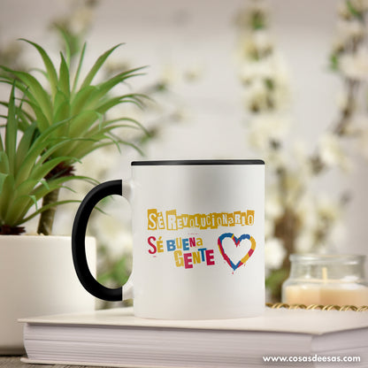 Sé revolucionario, sé buena gente Taza