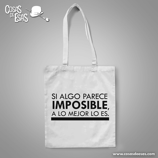 Si algo parece imposible a lo mejor lo es Tote Bag