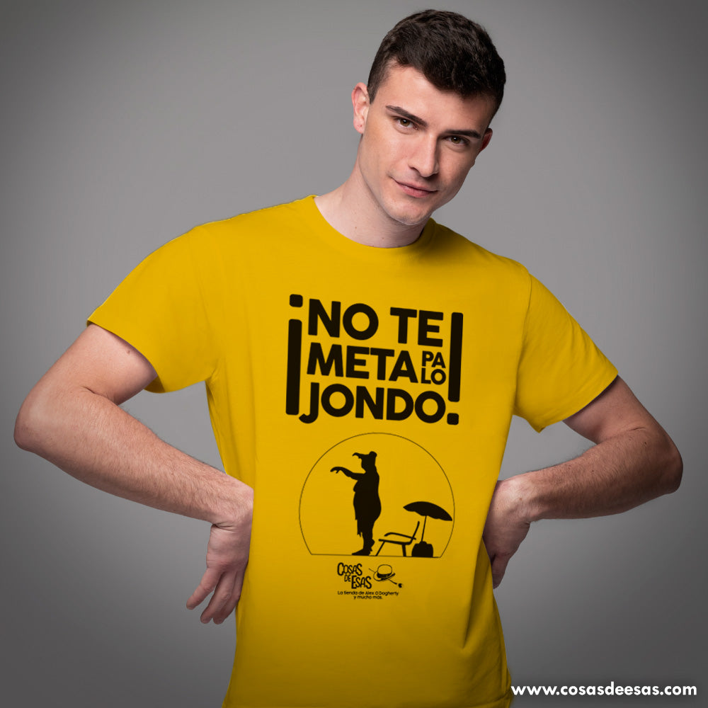 ¡No te metas pa lo jondo! Camiseta de hombre