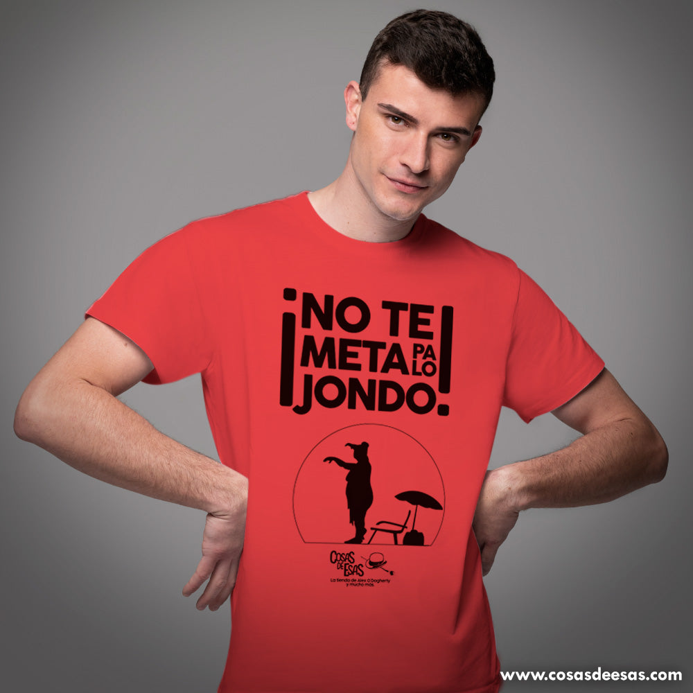 ¡No te metas pa lo jondo! Camiseta de hombre