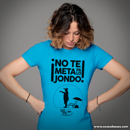 ¡No te meta pa lo jondo! Camiseta de mujer