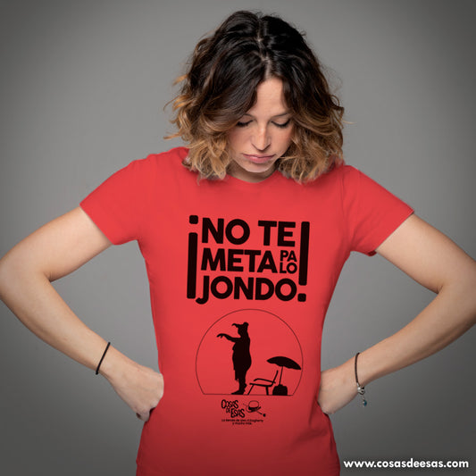 ¡No te meta pa lo jondo! Camiseta de mujer