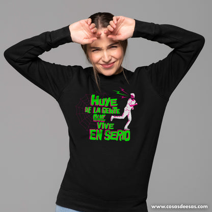 Huye de la gente que vive en serio Sudadera de mujer